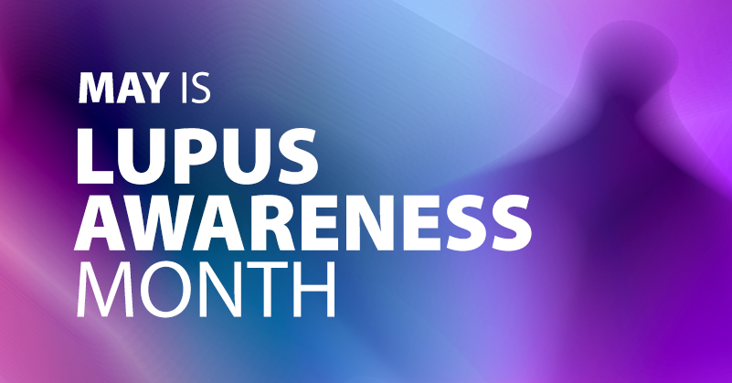 May Is Lupus Awareness Month graphic May Is Lupus Awareness Month graphic
