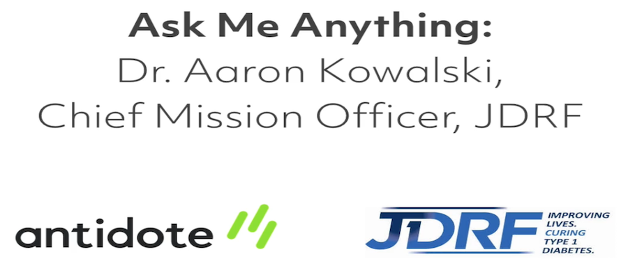 Ask Me Anything: An interview with Dr. Aaron Kowalski of JDRF [Video]